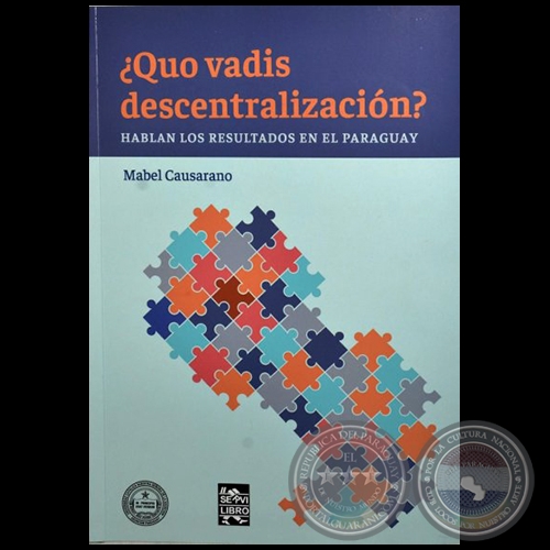 ¿QUO VADIS DESCENTRALIZACIÓN? Hablan los resultados en el Paraguay - Autora: MABEL CAUSARANO - Año 2018